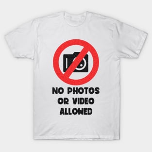 No photos or video allowed T-Shirt